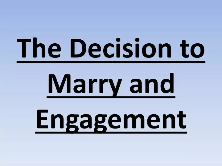 the decision to marry and engagement