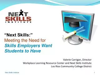 Valerie Carrigan, Director Workplace Learning Resource Center and Next Skills Institute Los Rios Community College Distr