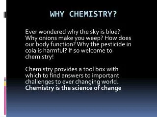 Why Chemistry ?