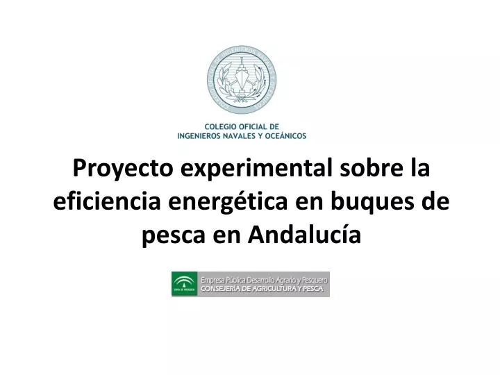 proyecto experimental sobre la eficiencia energ tica en buques de pesca en andaluc a