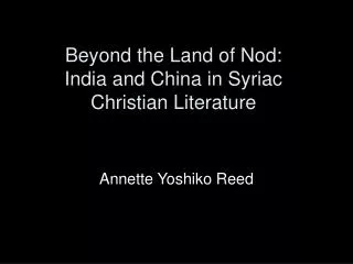 Beyond the Land of Nod: India and China in Syriac Christian Literature