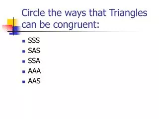 Circle the ways that Triangles can be congruent: