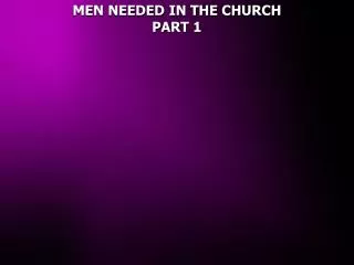 MEN NEEDED IN THE CHURCH PART 1