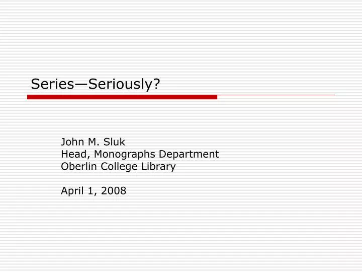 john m sluk head monographs department oberlin college library april 1 2008