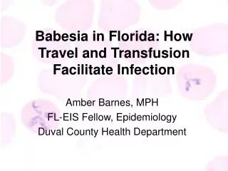 Babesia in Florida: How Travel and Transfusion Facilitate Infection