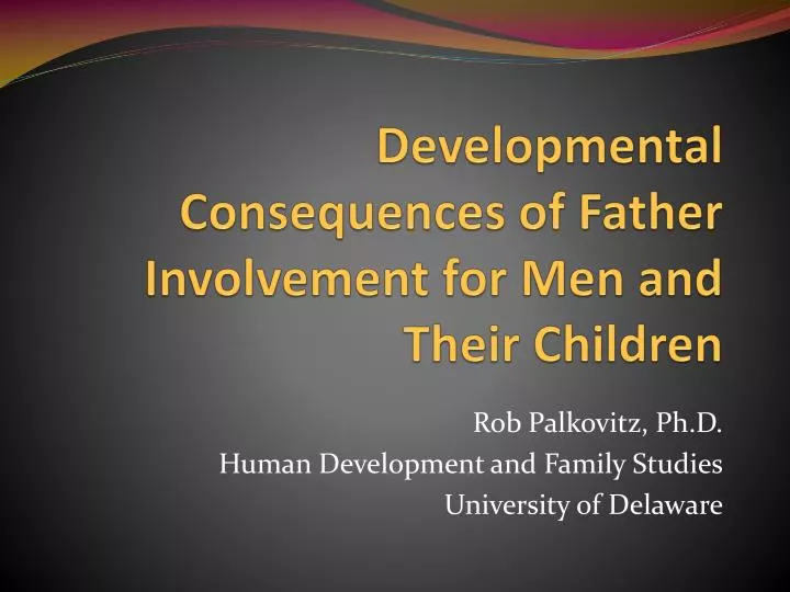 developmental consequences of father involvement for men and their children