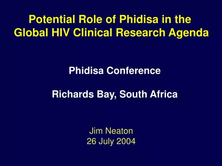 potential role of phidisa in the global hiv clinical research agenda