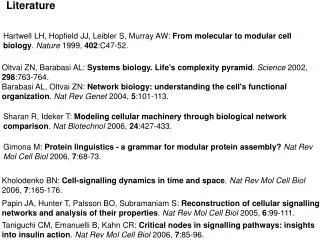 Hartwell LH, Hopfield JJ, Leibler S, Murray AW: From molecular to modular cell biology . Nature 1999, 402 :C47-52.