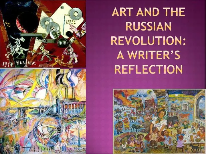 art and the russian revolution a writer s reflection