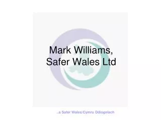 Mark Williams, Safer Wales Ltd