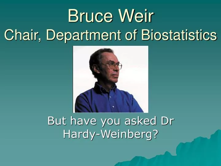 bruce weir chair department of biostatistics