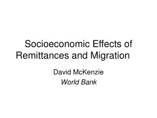 Socioeconomic Effects of Remittances and Migration