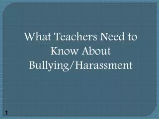 What Teachers Need to Know About Bullying/Harassment