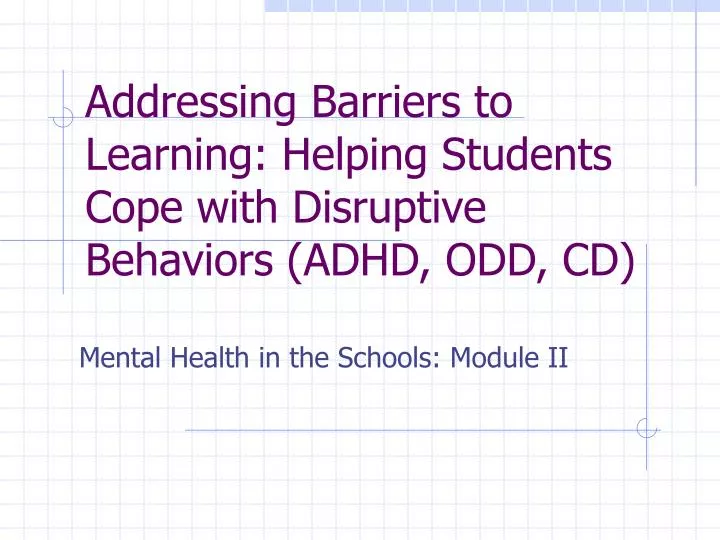 addressing barriers to learning helping students cope with disruptive behaviors adhd odd cd