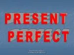 PRESENT PERFECT - slide 1