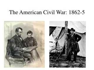 The American Civil War: 1862-5