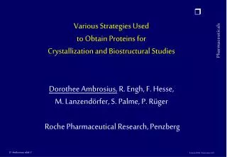 Various Strategies Used to Obtain Proteins for Crystallization and Biostructural Studies Dorothee Ambrosius, R. Engh,