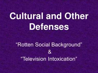 Cultural and Other Defenses