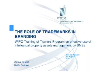 THE ROLE OF TRADEMARKS IN BRANDING WIPO Training of Trainers Program on effective use of intellectual property assets