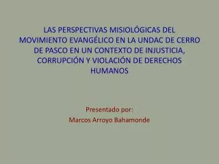 Presentado por: Marcos Arroyo Bahamonde