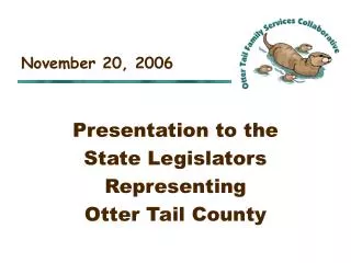 Presentation to the State Legislators Representing Otter Tail County