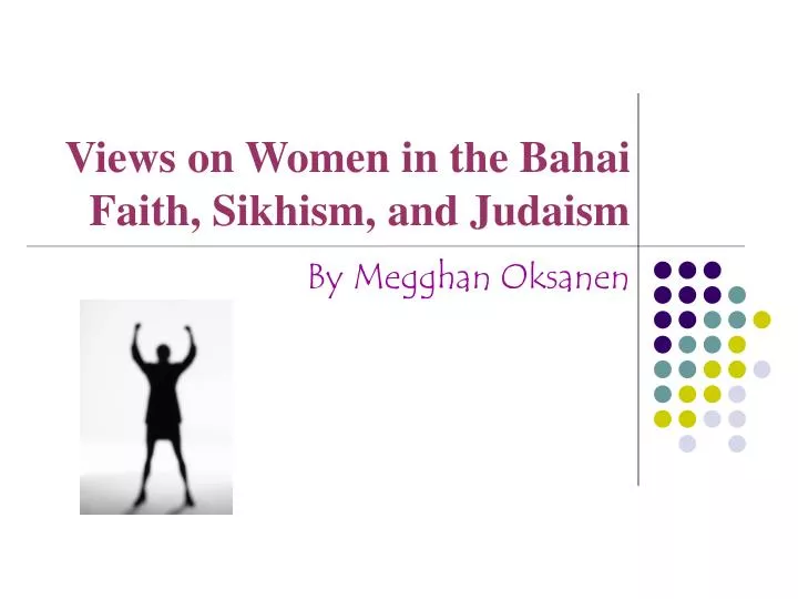views on women in the bahai faith sikhism and judaism