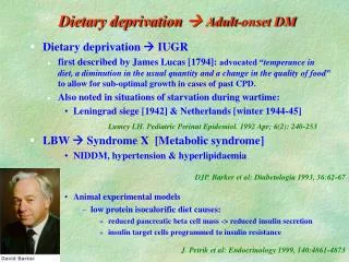 Dietary deprivation ? Adult-onset DM