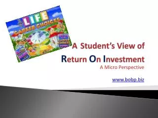 A Student’s View of R eturn O n I nvestment