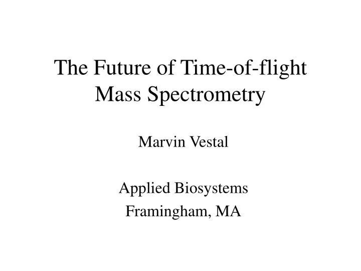 the future of time of flight mass spectrometry