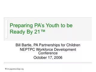 Preparing PA’s Youth to be Ready By 21™