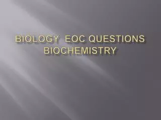 B IOLOGY EOC QUESTIONS BIOCHEMISTRY