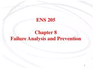 ENS 205 Chapter 8 Failure Analysis and Prevention