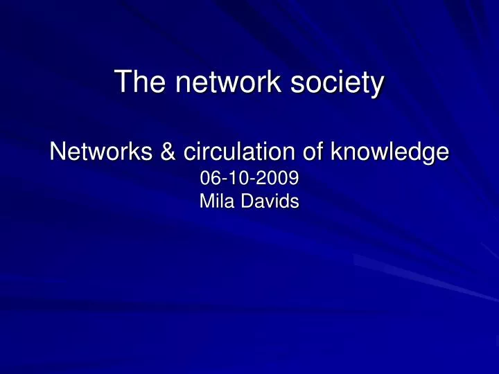 the network society networks circulation of knowledge 06 10 2009 mila davids