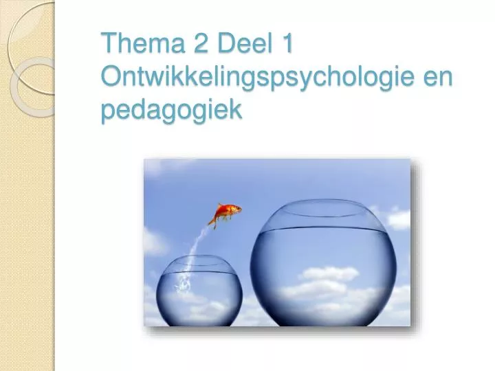 thema 2 deel 1 ontwikkelingspsychologie en pedagogiek