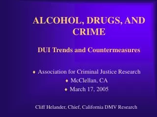 ALCOHOL, DRUGS, AND CRIME DUI Trends and Countermeasures