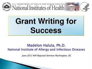 Madelon Halula, Ph.D. National Institute of Allergy and Infectious Diseases June 2012 NIH Regional Seminar Washington