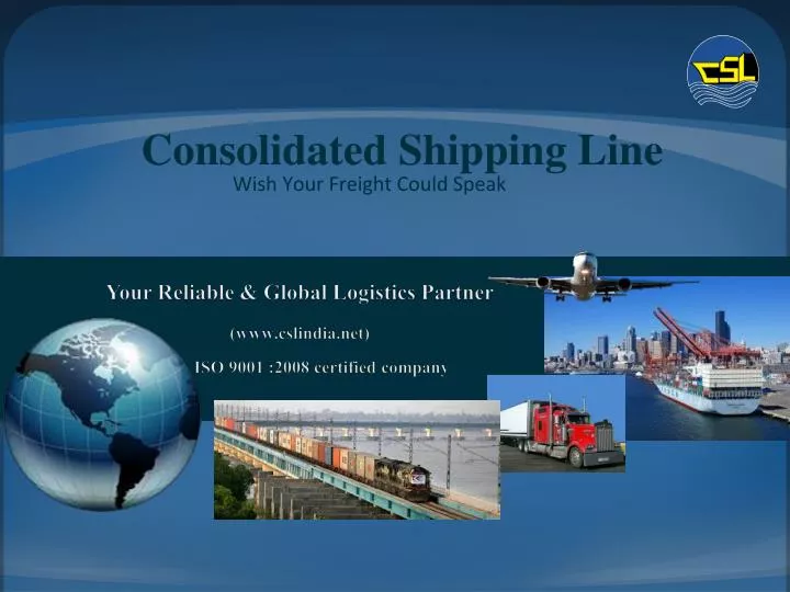 your reliable global logistics partner www cslindia net iso 9001 2008 certified company