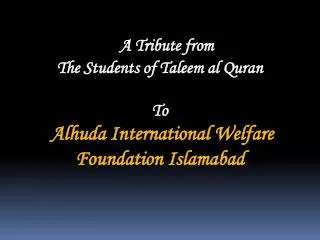 A Tribute from The Students of Taleem al Quran To Alhuda International Welfare Foundation Islamabad