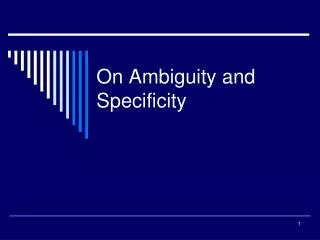 On Ambiguity and Specificity