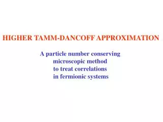 HIGHER TAMM-DANCOFF APPROXIMATION A particle number conserving microscopic method to treat correlations in fermionic