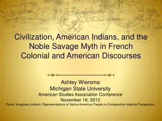 Civilization, American Indians, and the Noble Savage Myth in French Colonial and American Discourses