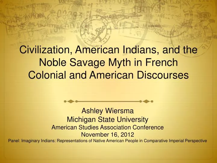 civilization american indians and the noble savage myth in french colonial and american discourses