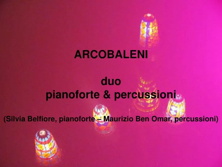 arcobaleni duo pianoforte percussioni silvia belfiore pianoforte maurizio ben omar percussioni