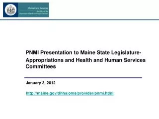 PNMI Presentation to Maine State Legislature- Appropriations and Health and Human Services Committees