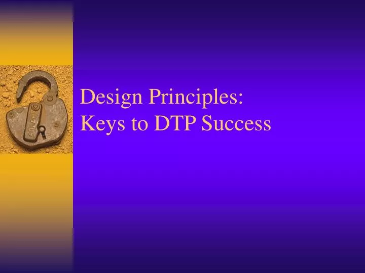 design principles keys to dtp success