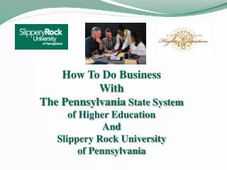 How To Do Business With The Pennsylvania State System of Higher Education And Slippery Rock University of Pennsylva