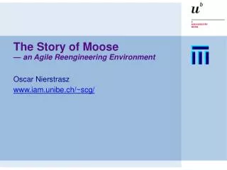 The Story of Moose — an Agile Reengineering Environment