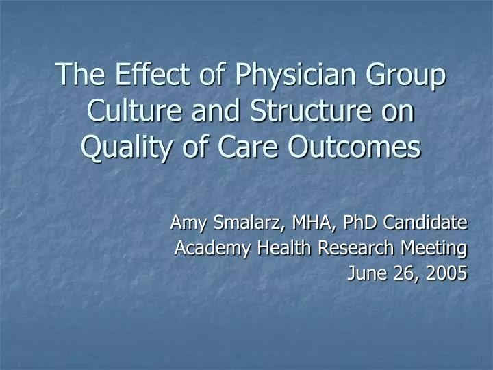 the effect of physician group culture and structure on quality of care outcomes