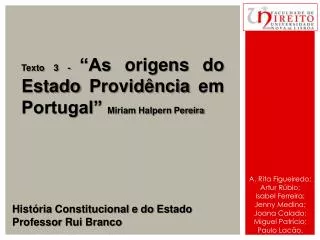 Texto 3 - “As origens do Estado Providência em Portugal” Miriam Halpern Pereira