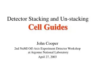 Detector Stacking and Un-stacking Cell Guides